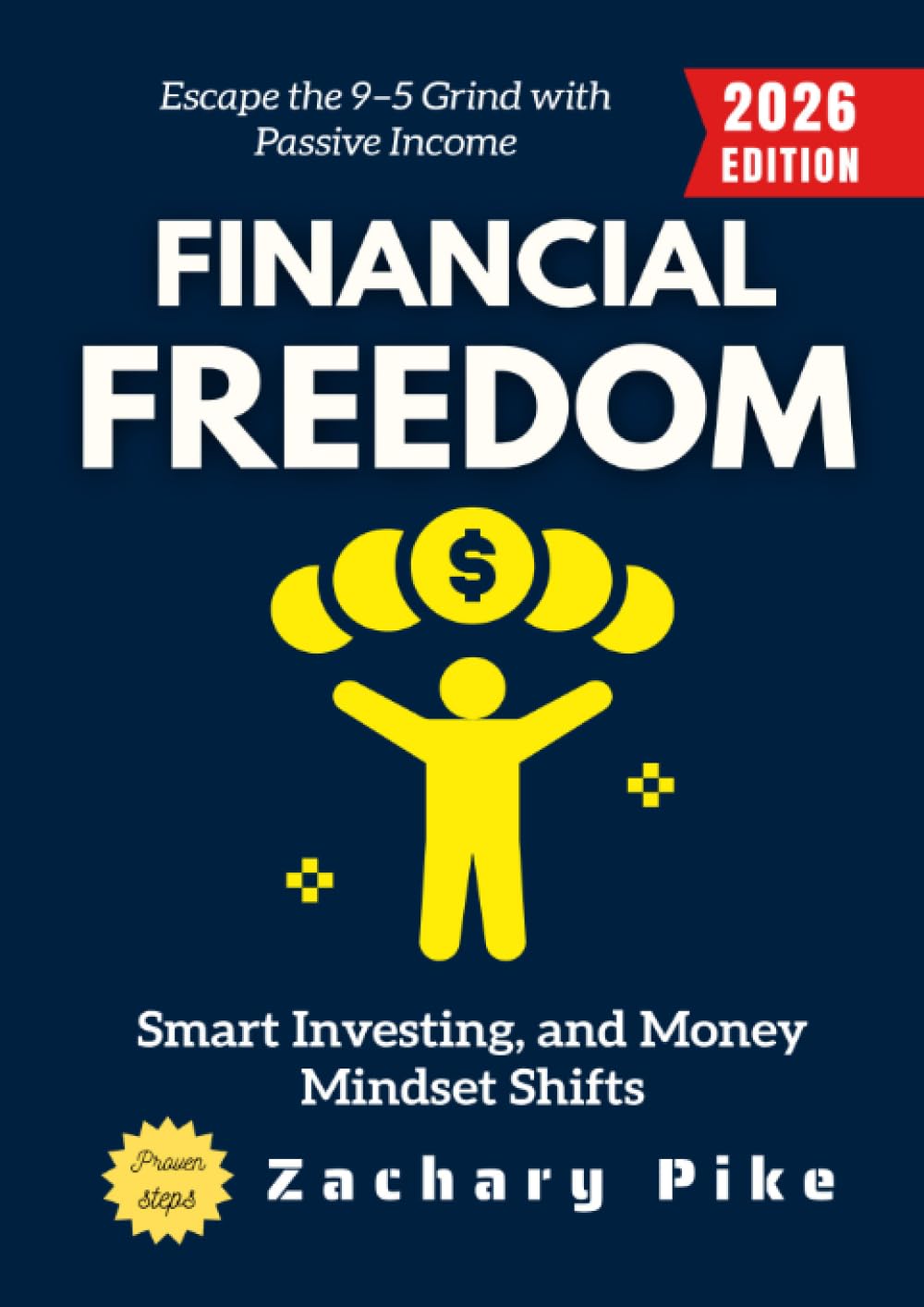 Financial Freedom:: Escape the 9–5 Grind with Passive Income, Smart Investing, and Money Mindset Shifts
