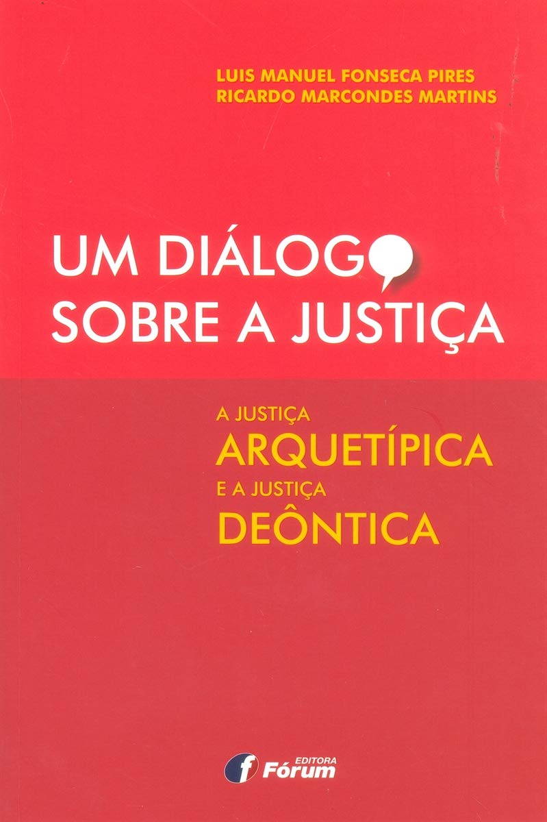 Capa de Um Diálogo Sobre a Justiça. A Justiça Arquetípica e a Justiça Deôntica