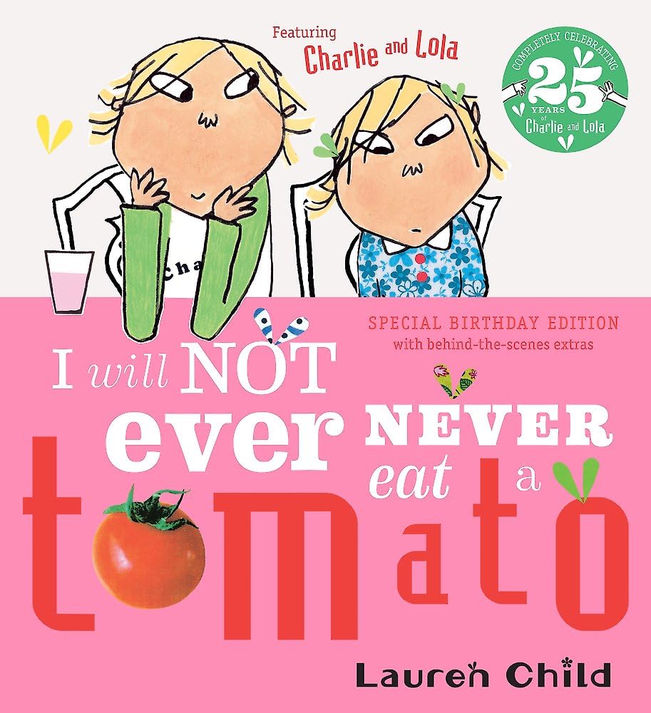 I Will Not Ever Never Eat A Tomato: I Will Not Ever Never Eat A Tomato 25th Birthday Edition (Charlie and Lola)