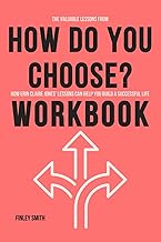The Valuable Lessons from How Do You Choose? Workbook: How Erin Claire Jones’ Lessons Can Help You Build a Successful Life