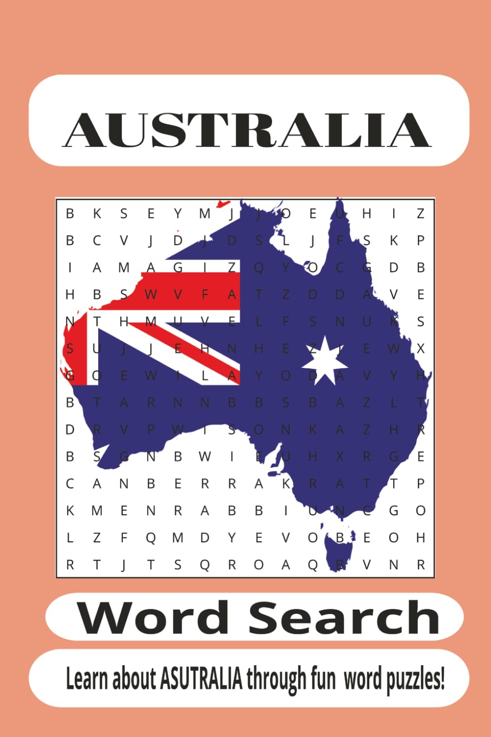 Australia Word Search Puzzle Book: Featuring Australian States, Famous Cities, Wildlife,Geography, Indigenous Culture, Natural Wonders,Outdoor ... 110 Pages for Students and puzzle lovers