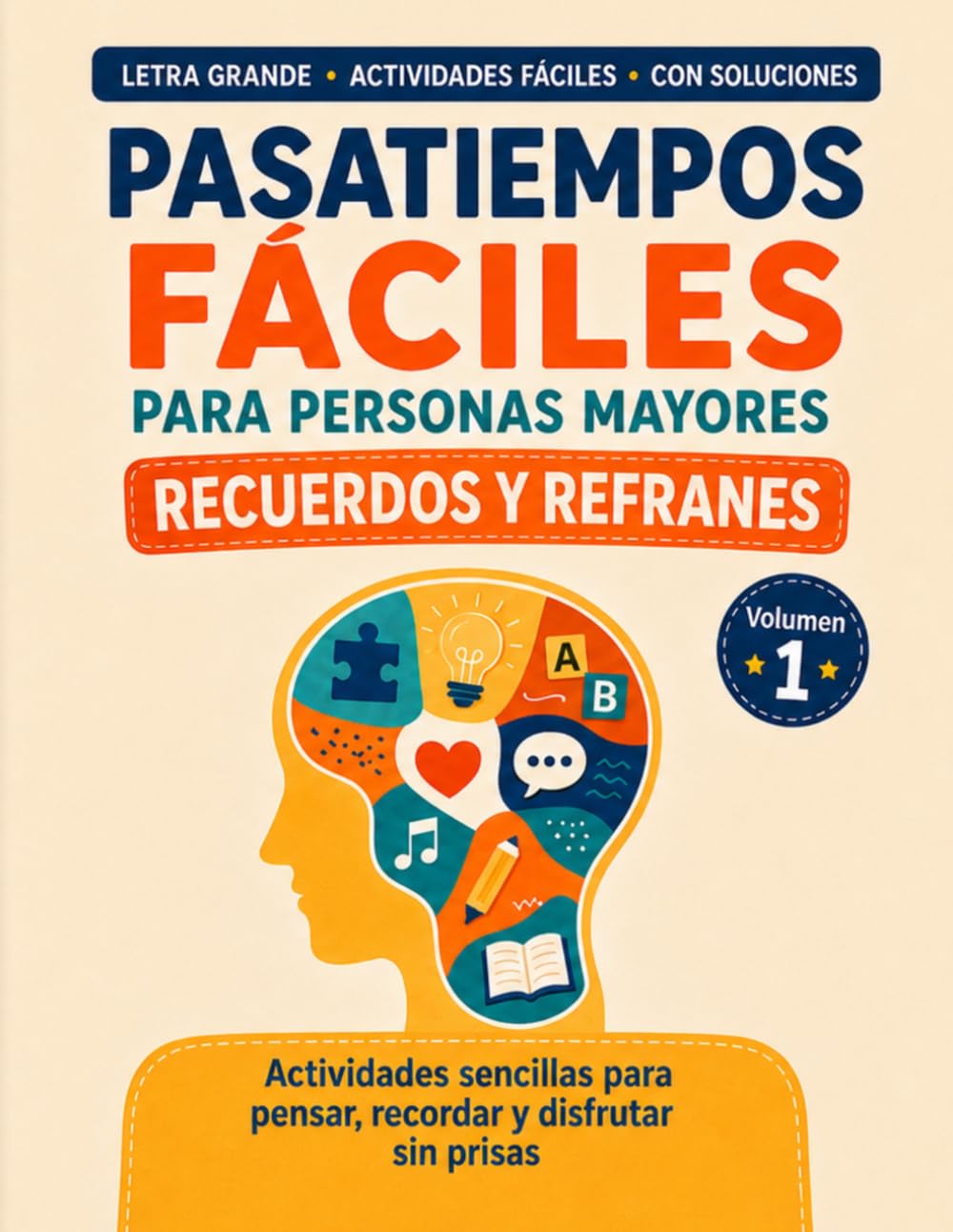 Pasatiempos Fáciles para personas mayores: Recuerdos y Refranes. Volumen 1. Letra grande, actividades sencillas y con soluciones (Recuerdos y Refranes para Personas Mayores)