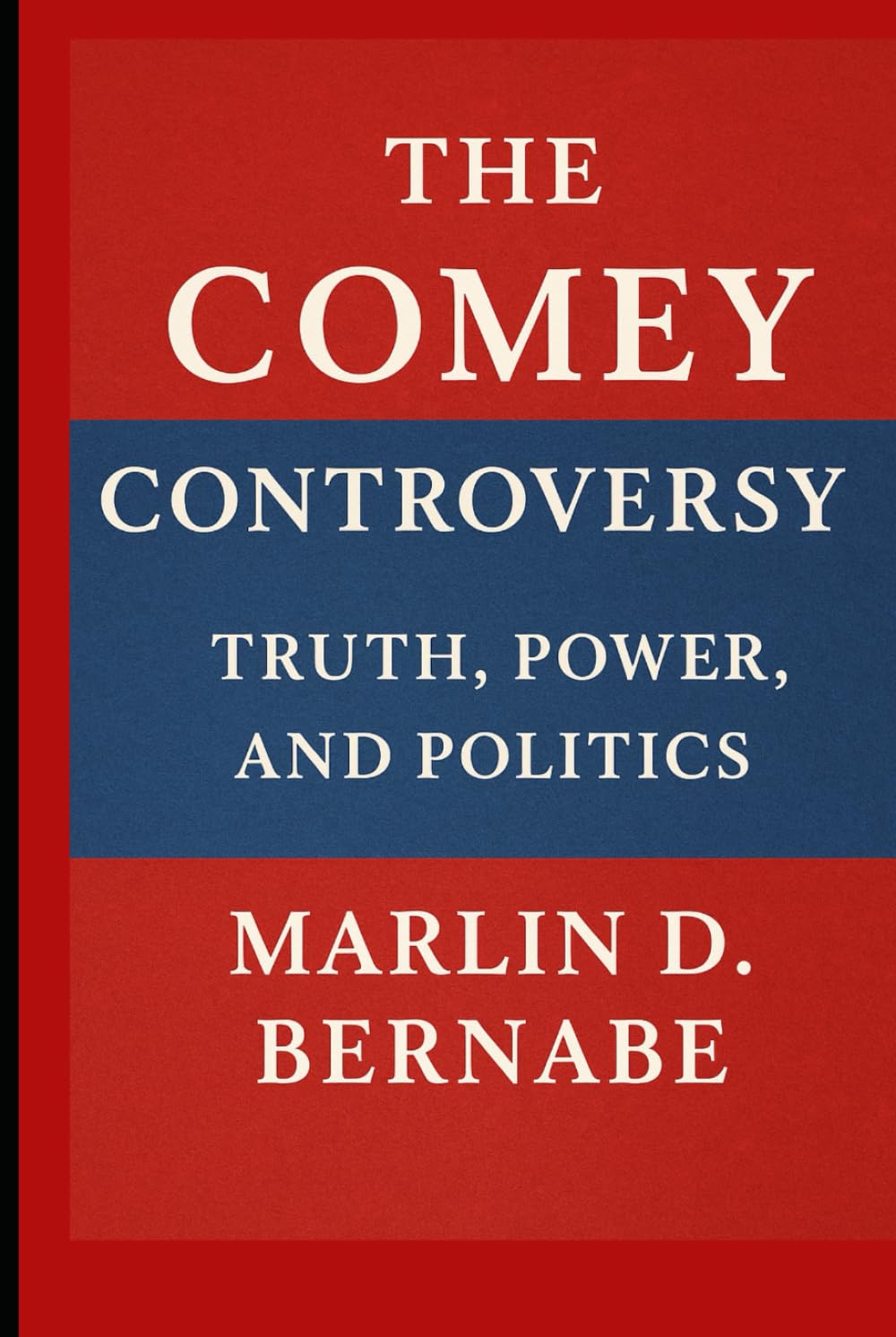 The Comey Controversy:: Truth, Power, and Politics