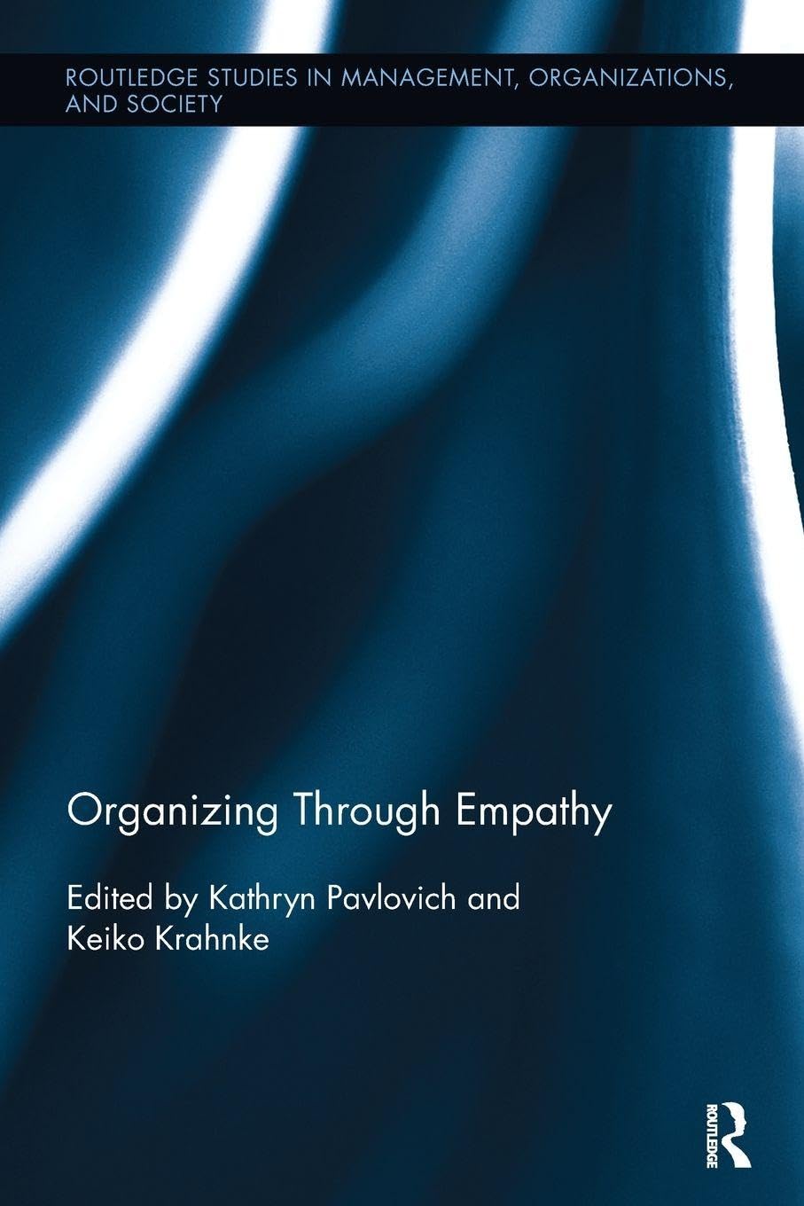 Organizing through Empathy (Routledge Studies in Management, Organizations and Society)