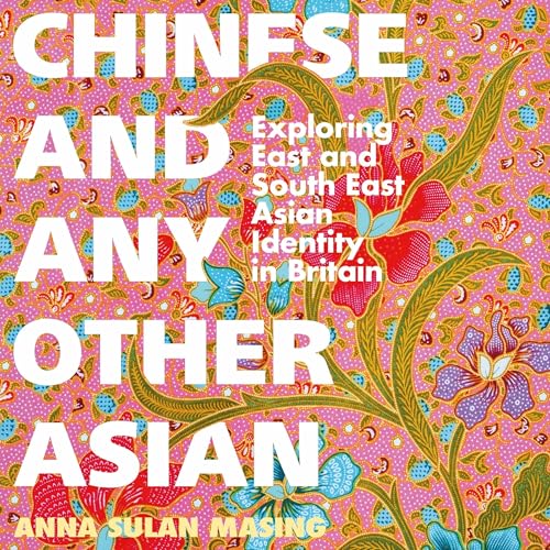 Chinese and Any Other Asian by Anna Sulan Masing episode artwork