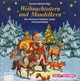  Weihnachtsstern und Mandelkern: Die schönsten Gedichte, Lieder und Geschichten