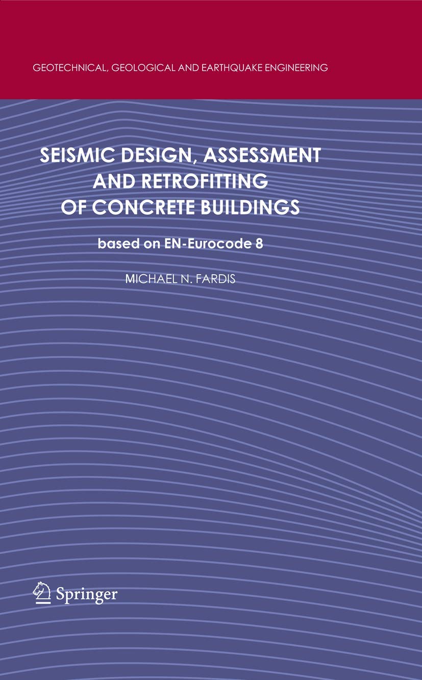 Seismic Design, Assessment and Retrofitting of Concrete Buildings: Based on En-eurocode 8