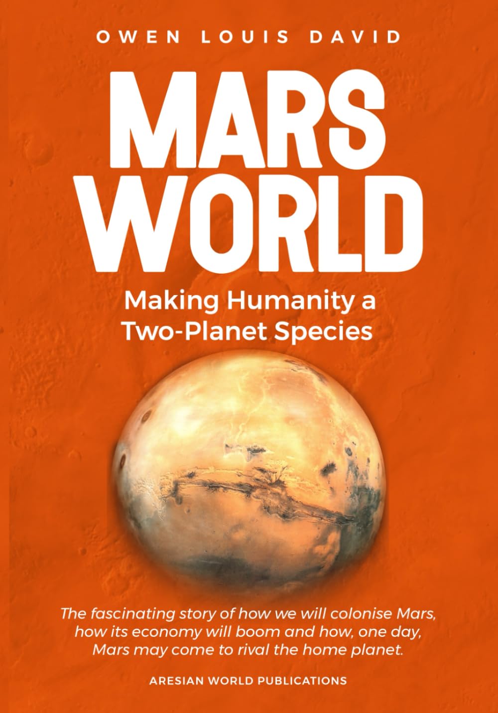 Marsworld: Making Humanity a Two-Planet Species