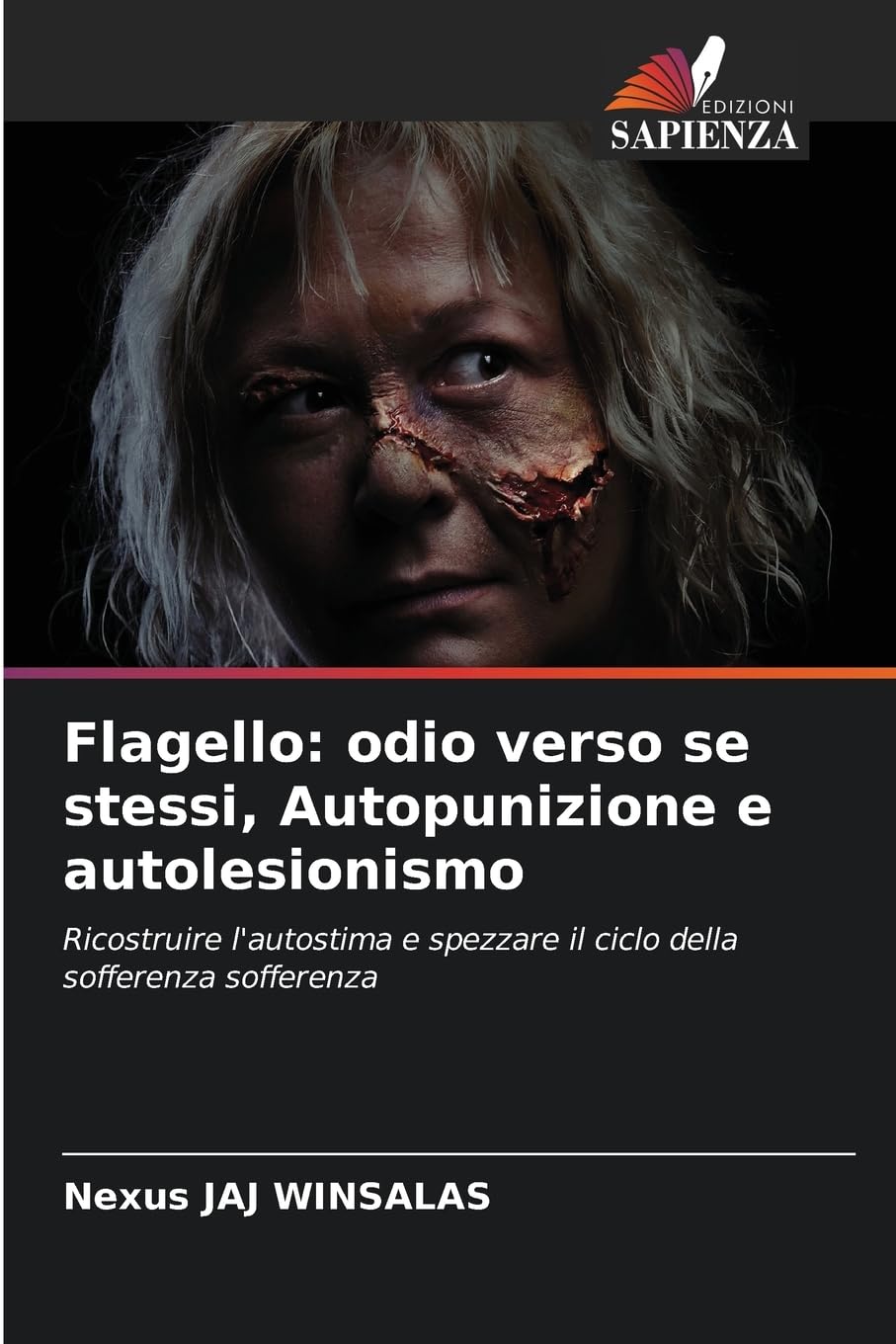 Flagello: odio verso se stessi, Autopunizione e autolesionismo: Ricostruire l'autostima e spezzare il ciclo della sofferenza sofferenza