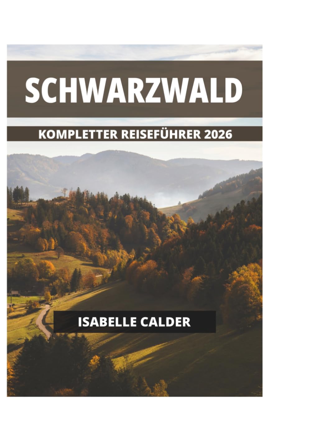 SCHWARZWALD KOMPLETTER REISEFÜHRER 2026