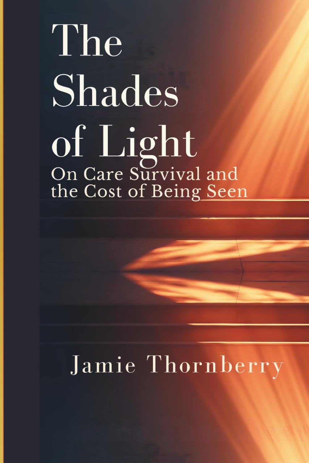 The Shades of Light: On Care, Survival, and the Cost of Being Seen
