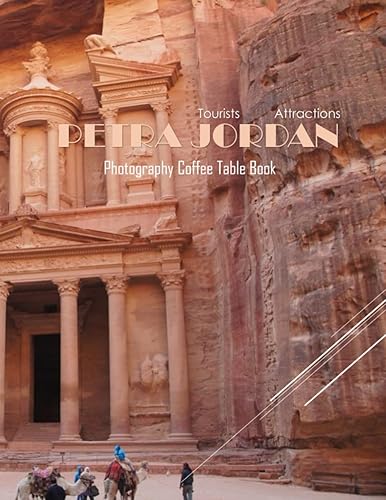 PETRA JORDAN Photography Coffee Table Book Tourists Attractions: A Mind-Blowing Tour In Petra,Jordan Photography Coffee Table Book: for People Of All ... Images (8.5"*11") Paperback.June 1, 2023.