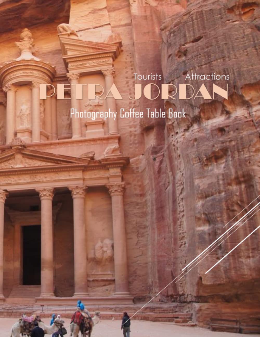 PETRA JORDAN Photography Coffee Table Book Tourists Attractions: A Mind-Blowing Tour In Petra,Jordan Photography Coffee Table Book: for People Of All ... Images (8.5"*11") Paperback.June 1, 2023.