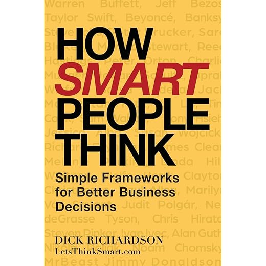 How Smart People Think: Simple Frameworks for Better Business Decisions