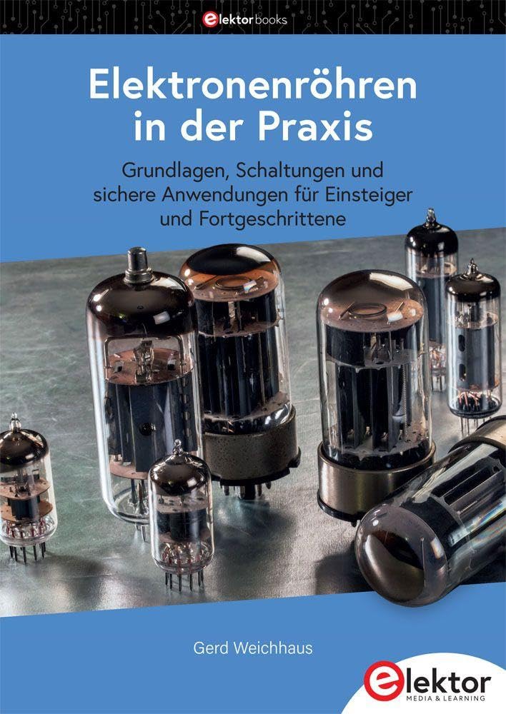 Elektronenröhren in der Praxis: Grundlagen, Schaltungen und sichere Anwendungen für Einsteiger und Fortgeschrittene