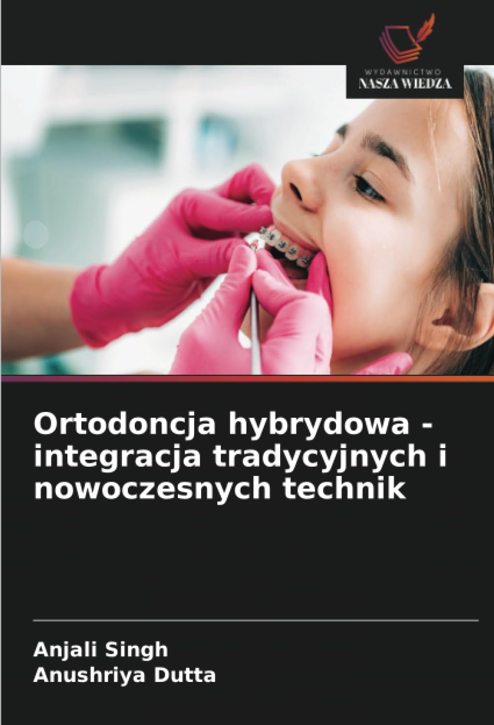Ortodoncja hybrydowa - integracja tradycyjnych i nowoczesnych technik