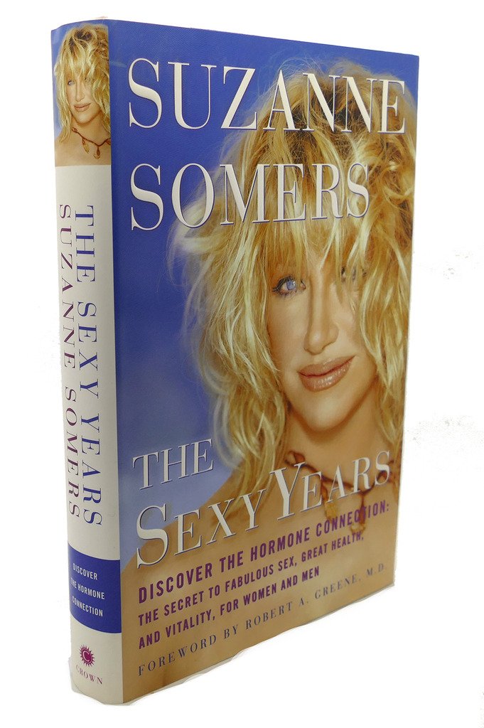 Cover of The Sexy Years: Discover the Hormone Connection--The Secret to Fabulous Sex, Great Health, and Vitality, for Women and Men