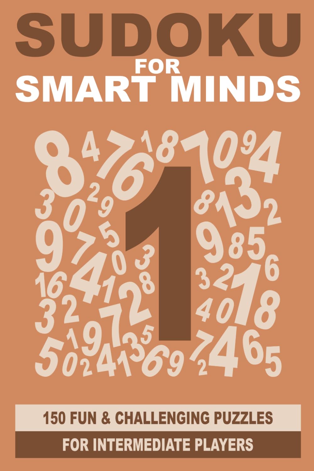 Sudoku for Smart Minds: 150 fun and challenging puzzles for intermediate players (Smart Mind Puzzles)