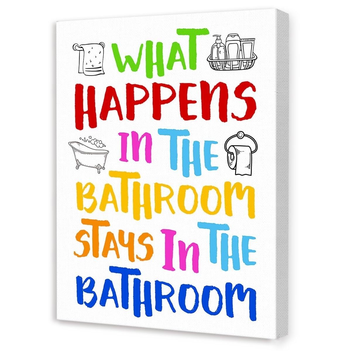 HGETJOHXEM Funny Bathroom Wall-Art,Humorous Quotes What Happens in the Bathroom Stays in the Bath Canvas Wall Decor for Toilet Restroom Washroom(Unframed16x24inch(40x60cm))