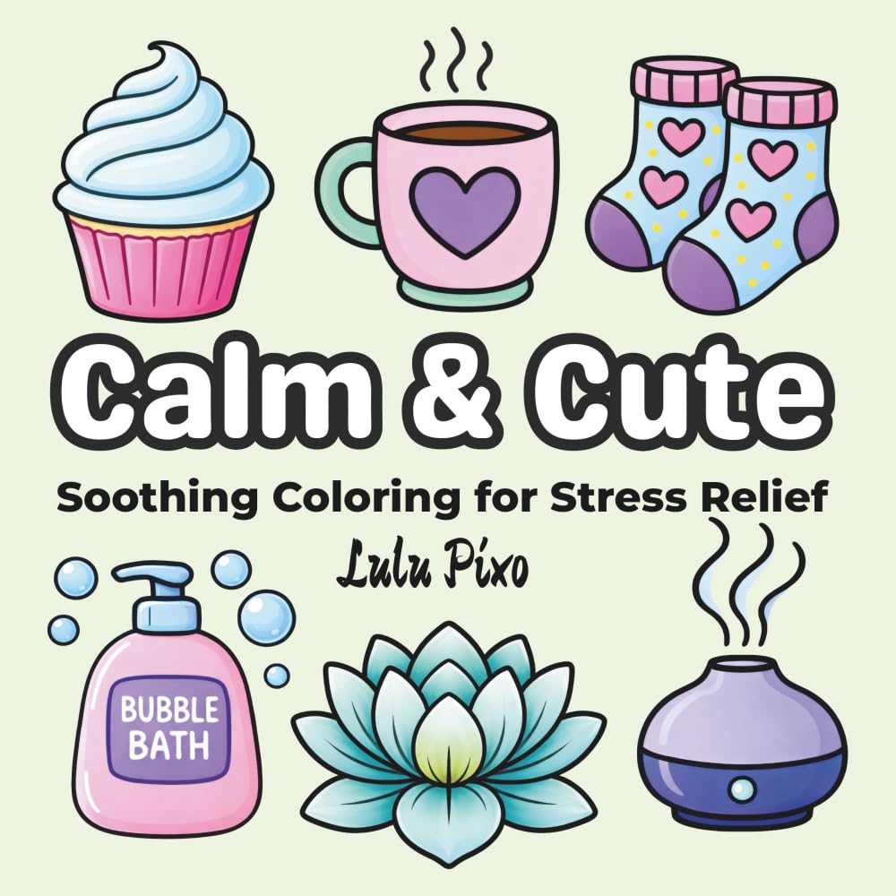 Calm & Cute: Soothing Coloring for Stress Relief (Lily & Fred Colors)