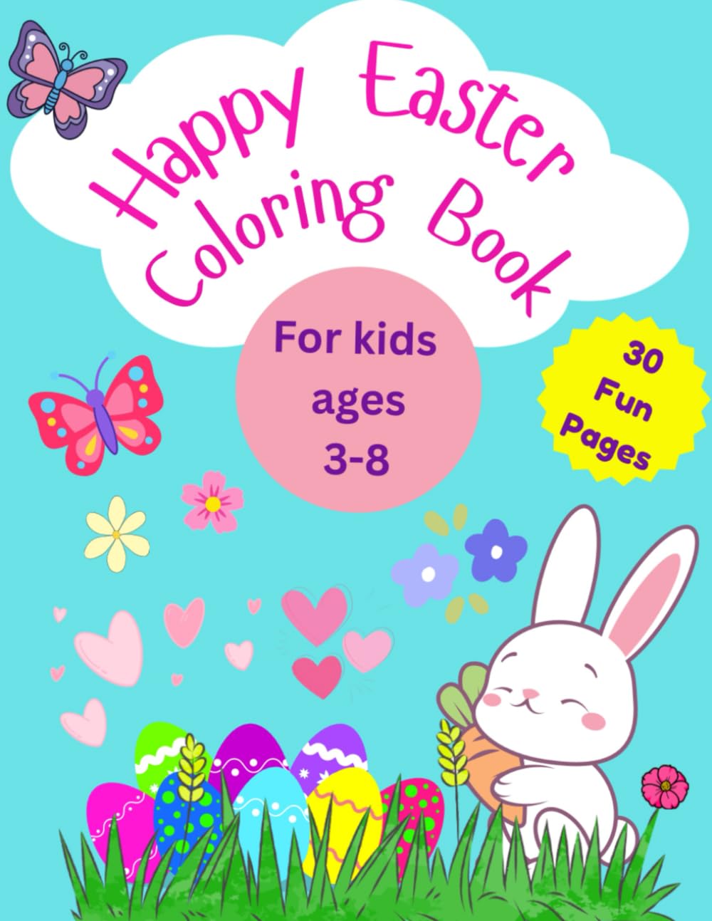 Happy Easter Coloring Book: Happy Easter Coloring Book For Kids Ages 3-8 30 Fun Pages