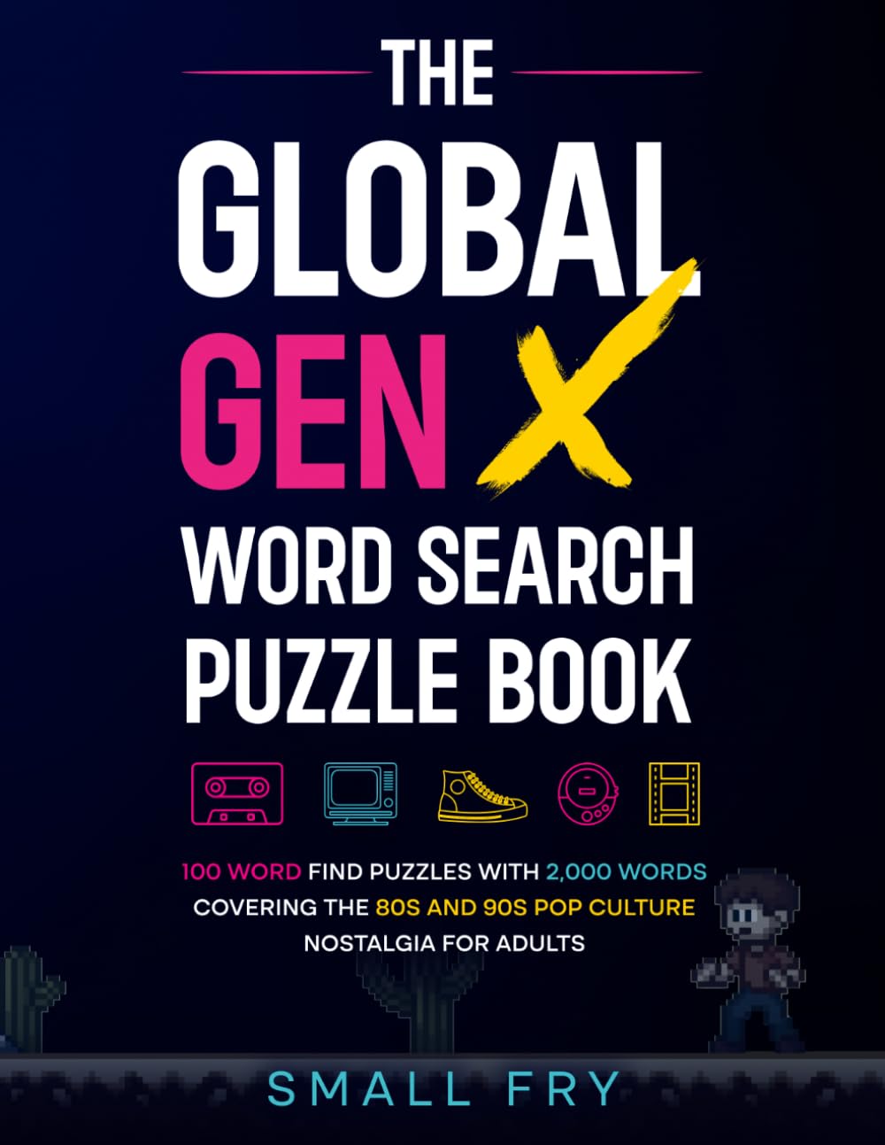 The Global Gen X Word Search Puzzle Book: 100 Word Find Puzzles with 2,000 words covering the 80s and 90s Pop Culture Nostalgia for Adults