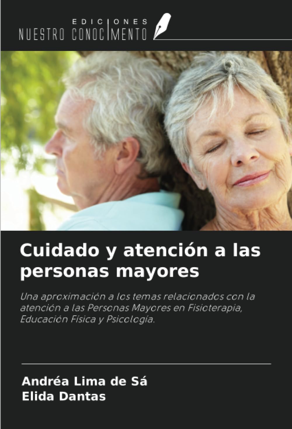 Cuidado y atención a las personas mayores: Una aproximación a los temas relacionados con la atención a las Personas Mayores en Fisioterapia, Educación Física y Psicología.
