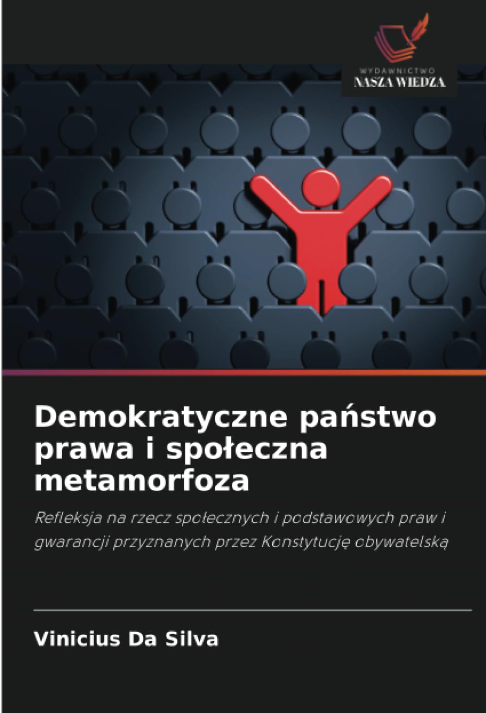 Demokratyczne państwo prawa i spoleczna metamorfoza: Refleksja na rzecz spo¿ecznych i podstawowych praw i gwarancji przyznanych przez Konstytucj¿ obywatelsk¿