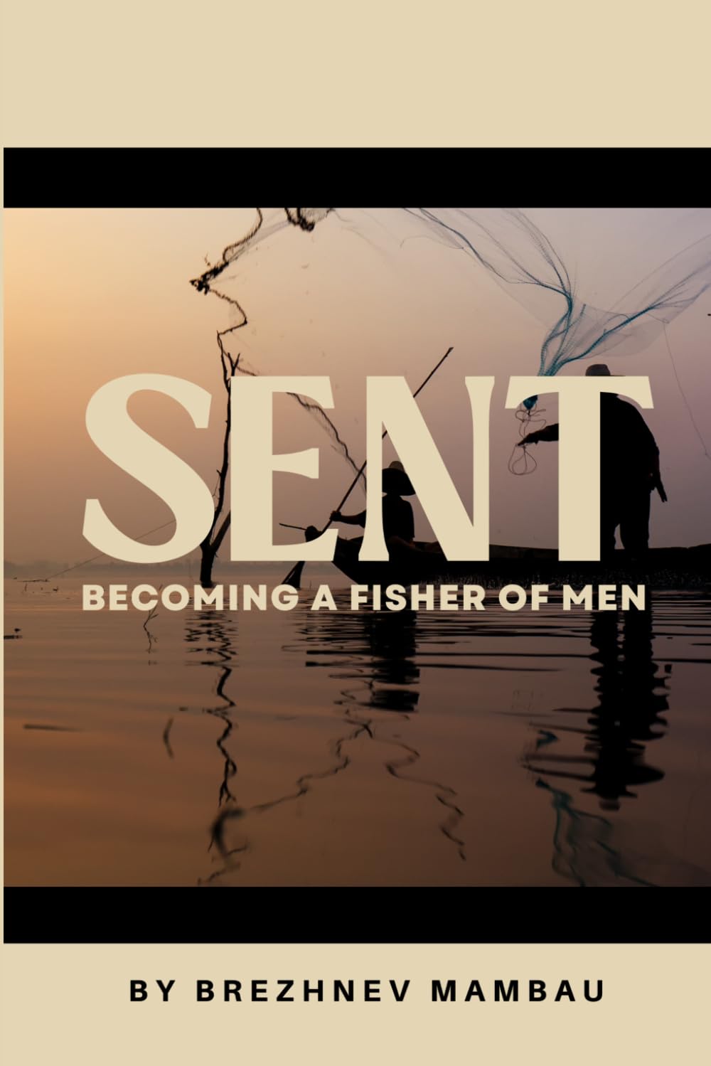 SENT: BECOMING A FISHER OF MEN: 1