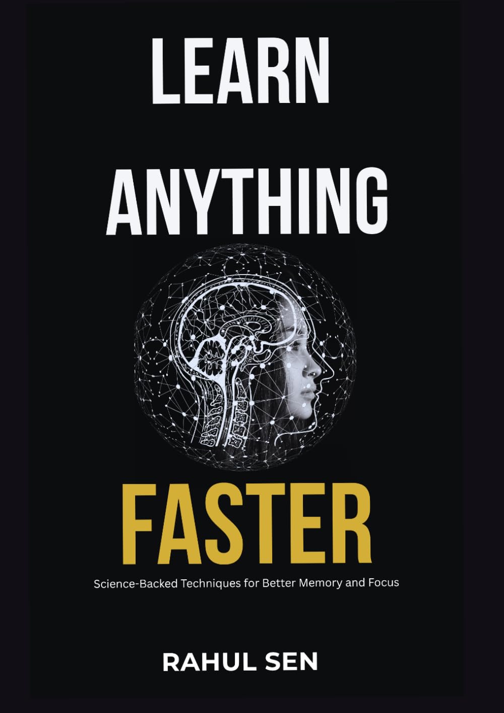 Learn Anything Faster: Science-Backed Techniques for Better Memory and Focus