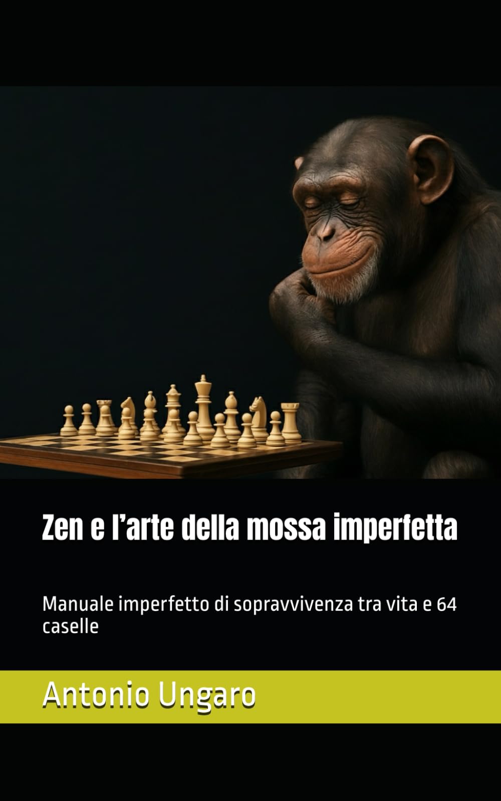 Zen e l’arte della mossa imperfetta: Manuale imperfetto di sopravvivenza tra vita e 64 caselle