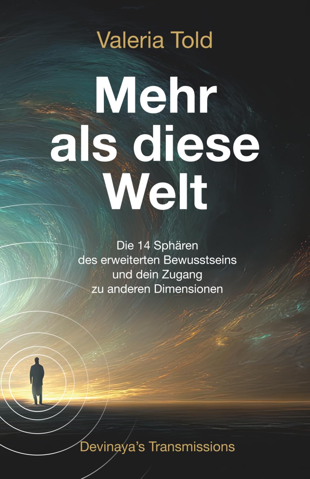 Mehr als diese Welt: Die 14 Sphären des erweiterten Bewusstseins und dein Zugang zu anderen Dimensionen