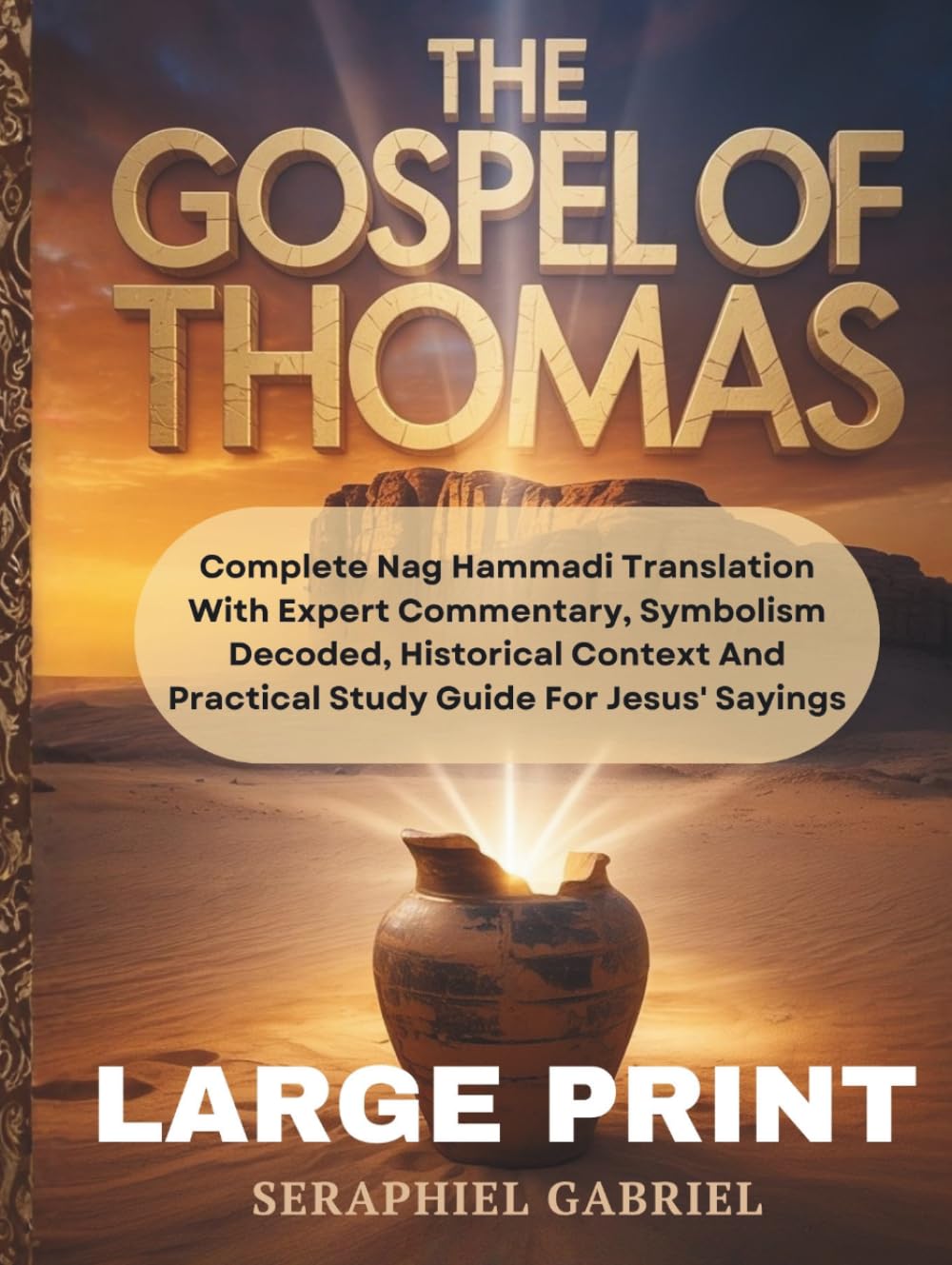THE GOSPEL OF THOMAS [LARGE PRINT]: Complete Nag Hammadi Translation With Expert Commentary, Symbolism Decoded, Historical Context And Practical Study Guide For Jesus' Sayings
