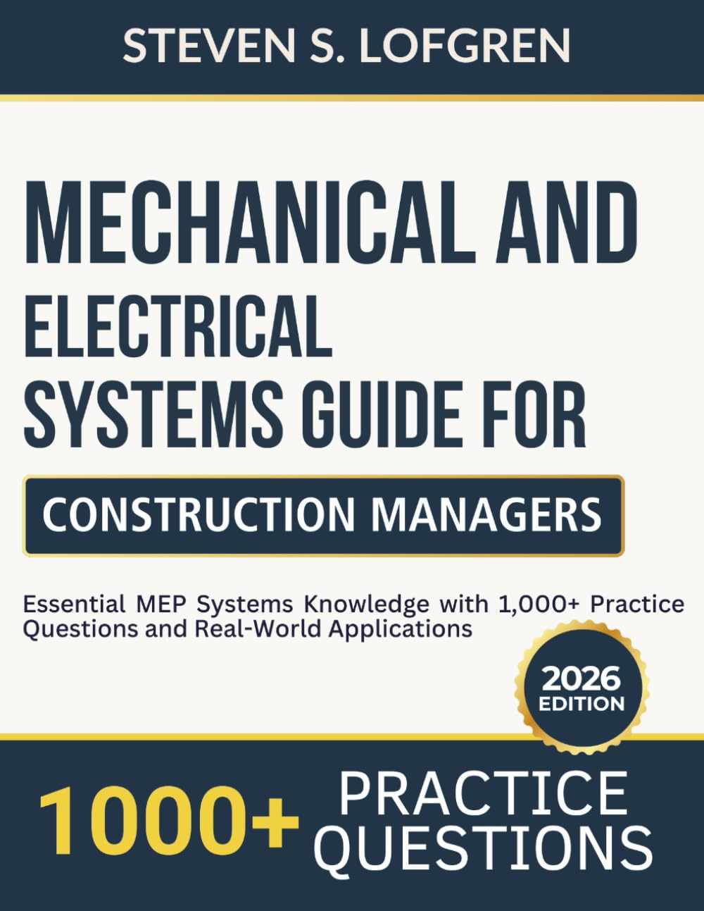 Mechanical and Electrical Systems Guide for Construction Managers: Essential MEP Systems Knowledge with 1,000+ Practice Questions and Real-World Applications      Paperback – February 11, 2026