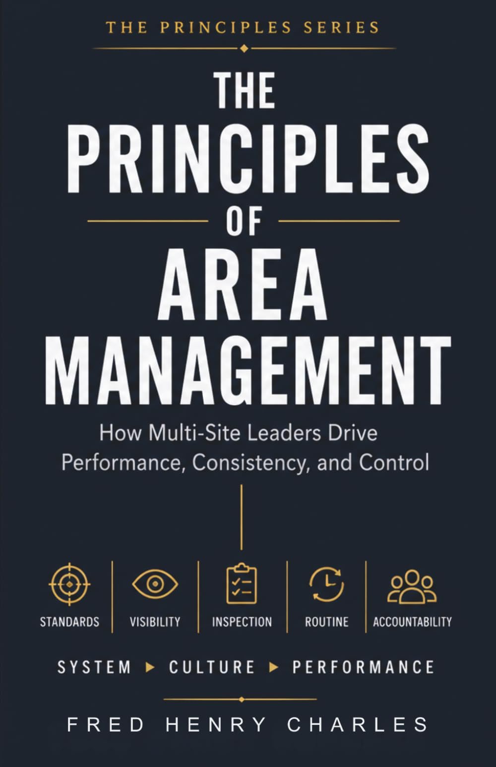 THE PRINCIPLES OF AREA MANAGEMENT: How Multi-Site Leaders Drive Performance, Consistency, and Control