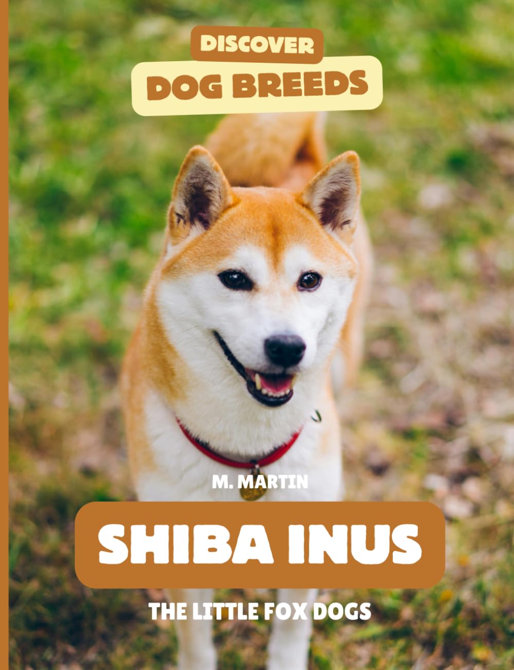 Shiba Inu: The Little Fox Dogs (Discover Dog Breeds)