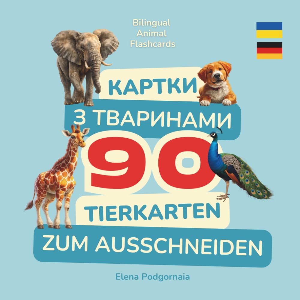 Картки з тваринами: 90 двомовних карток для дітей: українською та німецькою мовами (Bilingual Animal Words Germany Series)