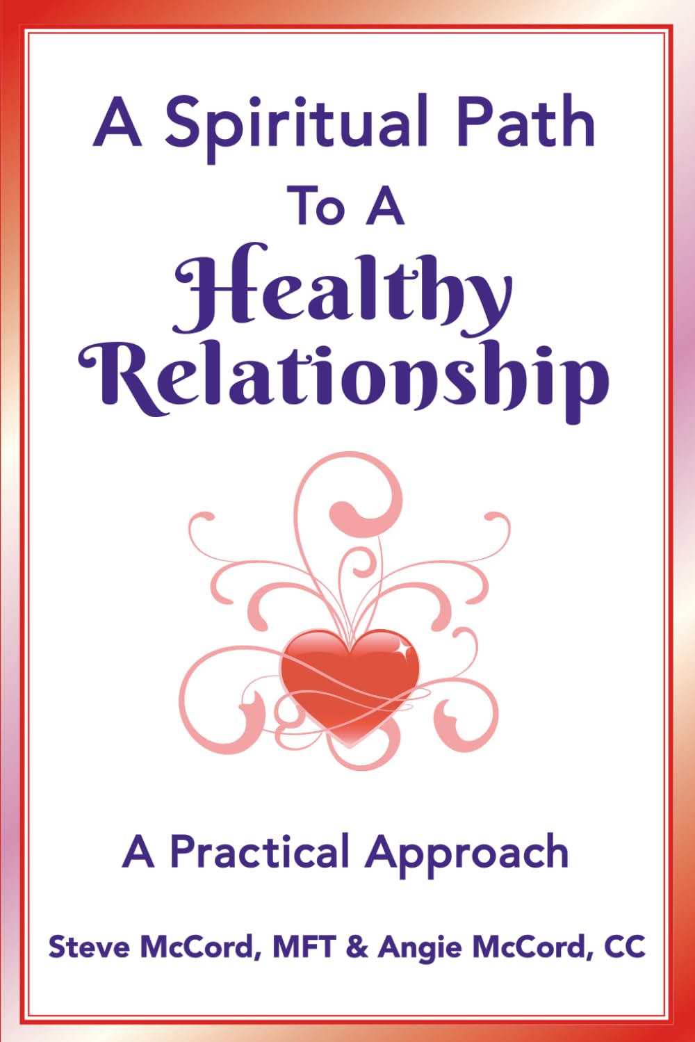 A Spiritual Path to a Healthy Relationship: A Practical Approach