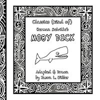 CLASSICS (kind of): Herman Melville's MOBY DICK 1973860260 Book Cover