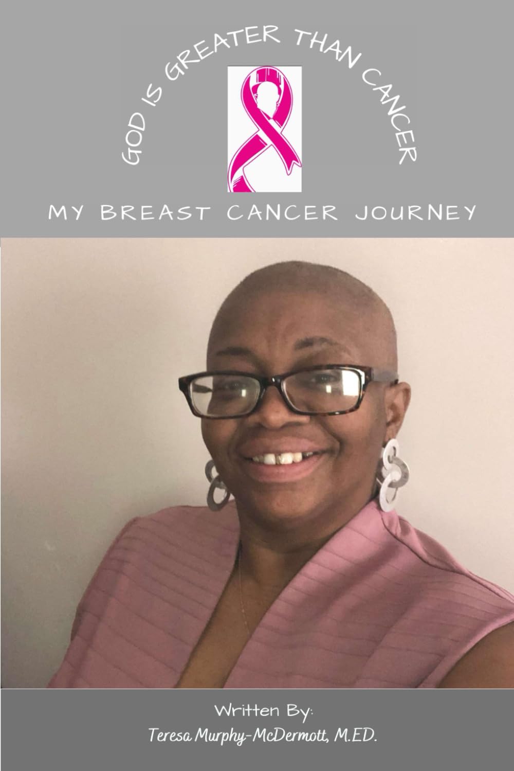 God Is Greater Than Cancer: My Breast Cancer Journey