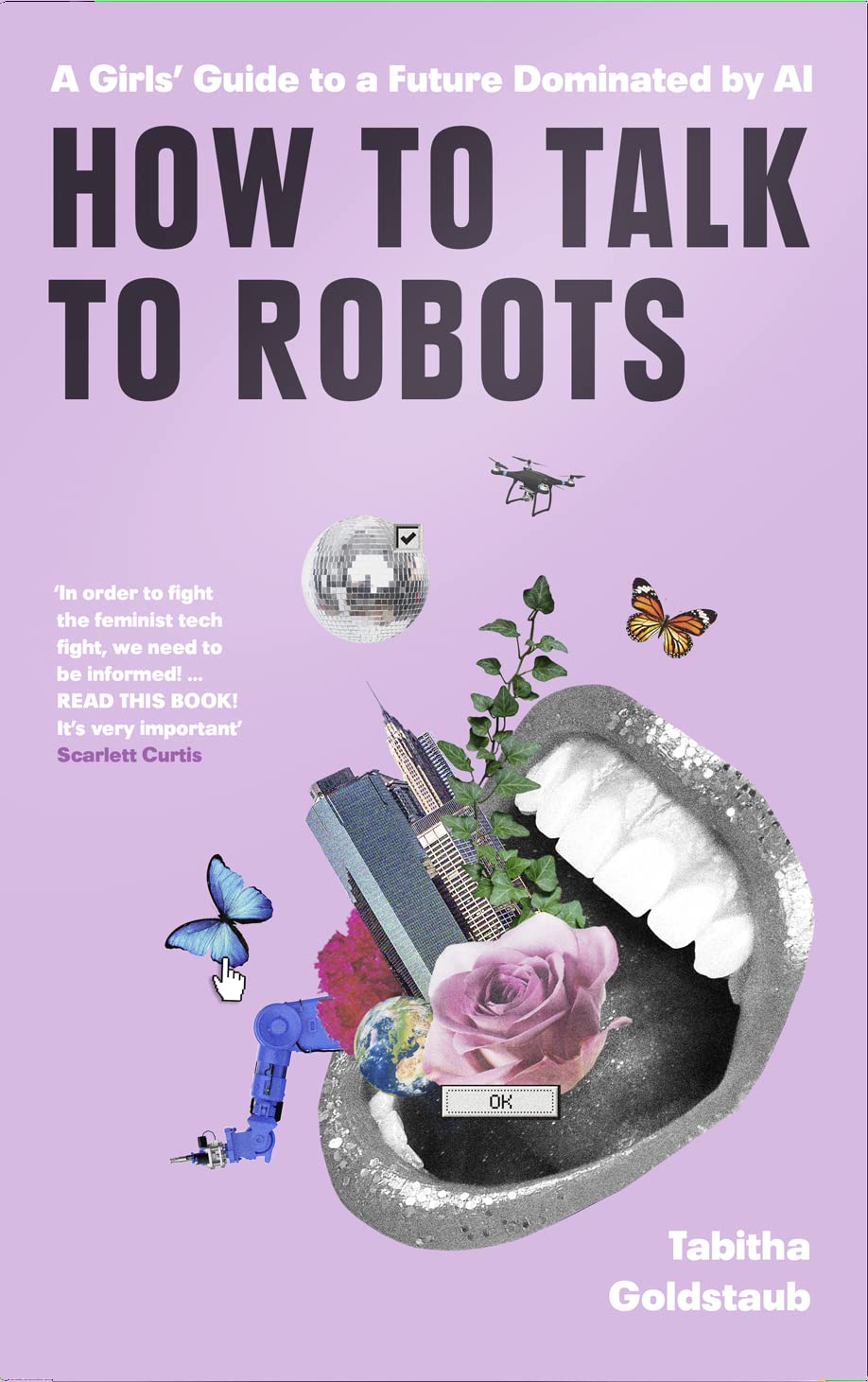 How To Talk To Robots: A Girls’ Guide To a Future Dominated by AI