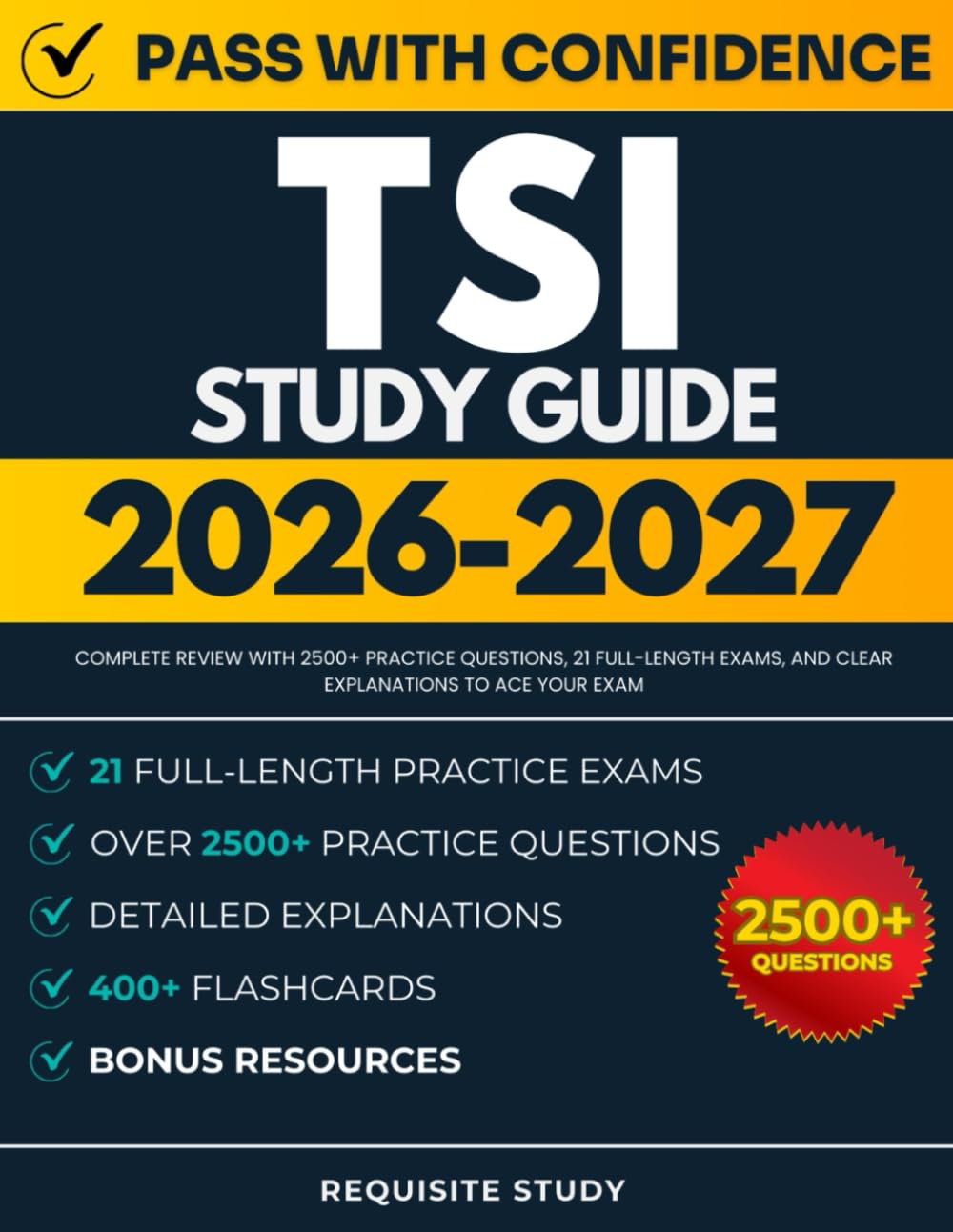 TSI Study Guide 2026-2027: Complete Review with 2500+ Practice Questions, 21 Full-Length Exams, and Clear Explanations to ACE Your Exam