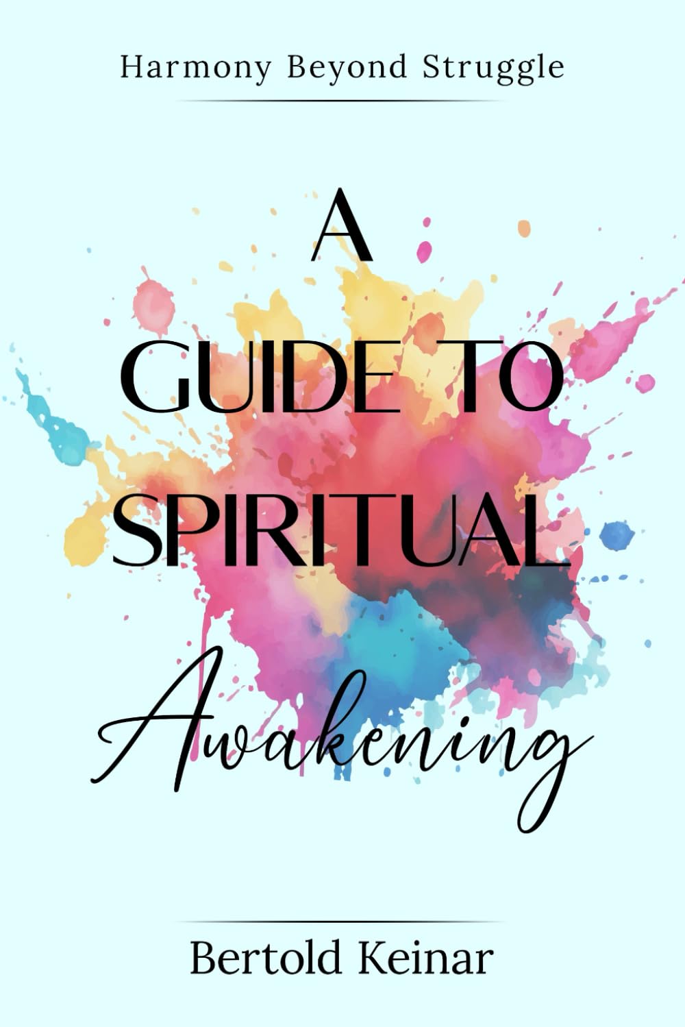 A Guide to Spiritual Awakening: Harmony Beyond Struggle