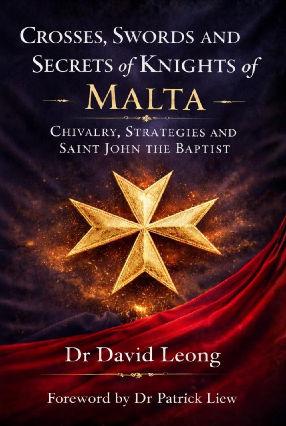 CROSSES, SWORDS AND SECRETS OF KNIGHTS OF MALTA: CHIVALRY, STRATEGIES AND SAINT JOHN THE BAPTIST.