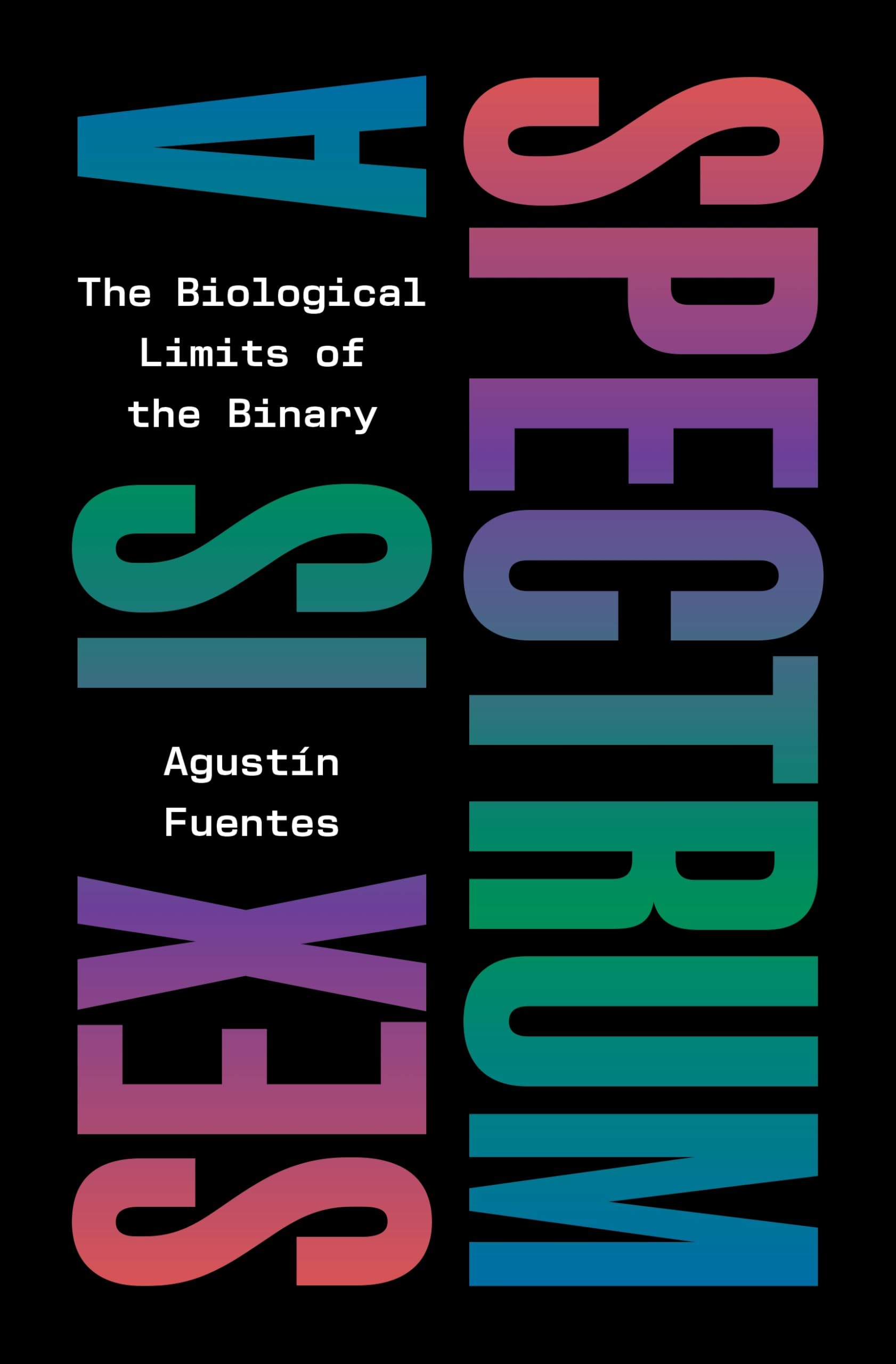 Sex Is a Spectrum by Agustin Fuentes (Hardback Book)