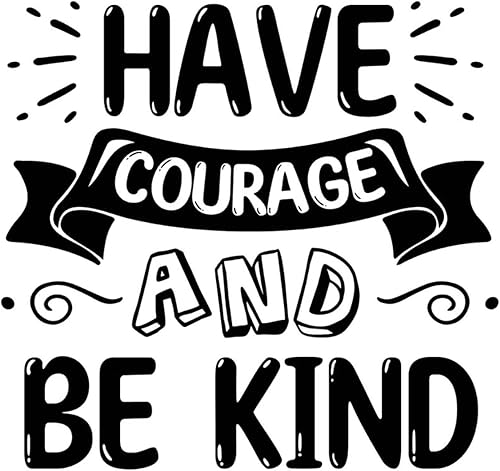 Pegatinas de pared con texto en inglés "Have Courage and Be Kind" ("Have Courage and Be Kind"), calcomanías de pared vintage, murales de pared con