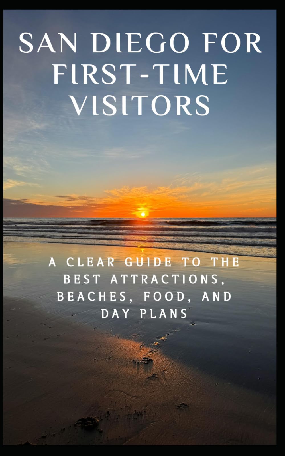 San Diego for First Time Visitors: A Clear Guide to the Best Attractions, Beaches, Food, and Day Plans