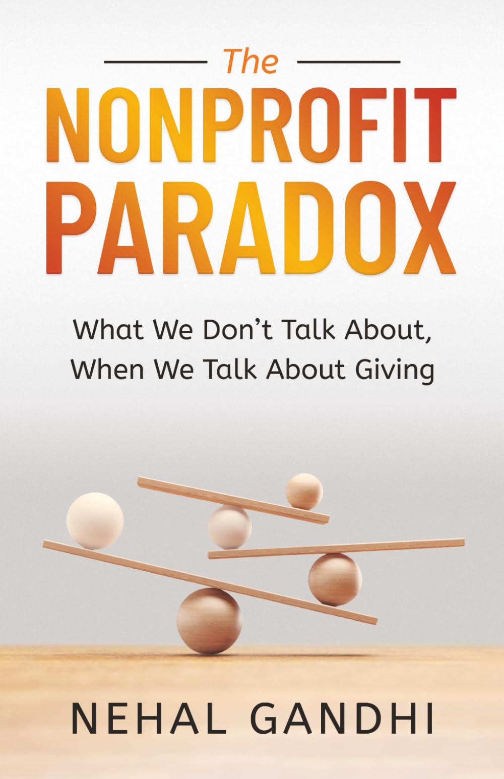 The Nonprofit Paradox: What We Don't Talk About, When We Talk About Giving