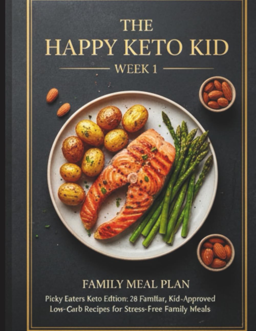 Week 1 Keto Kids Menu: A 7-Day Low-Carb Meal Plan with Kid-Friendly Recipes for Easy Family Eating (The Happy Keto Kid)