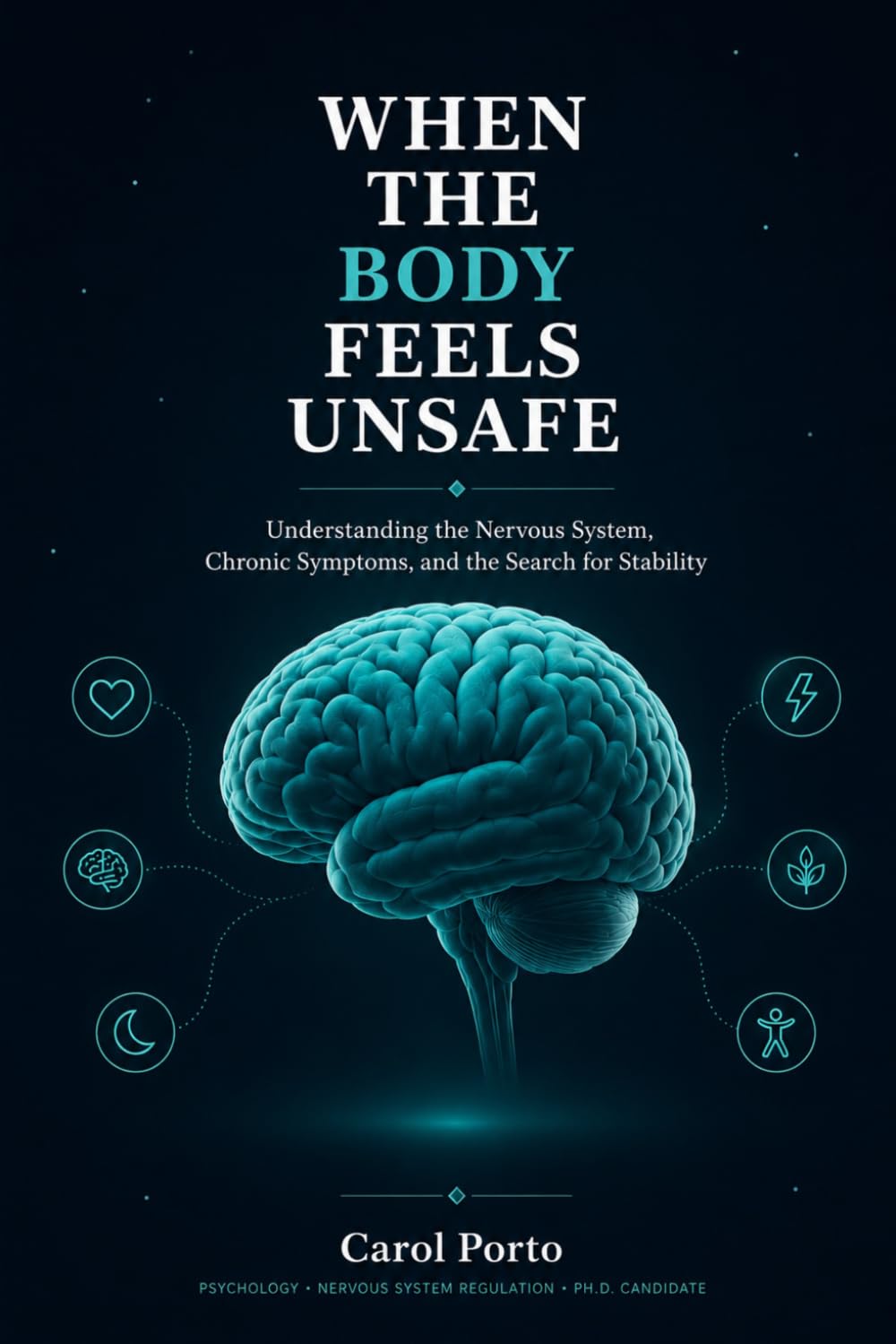 When the Body Feels Unsafe: A Practical Guide to Regulating Your Nervous System and Improving Quality of Life with Chronic Symptoms